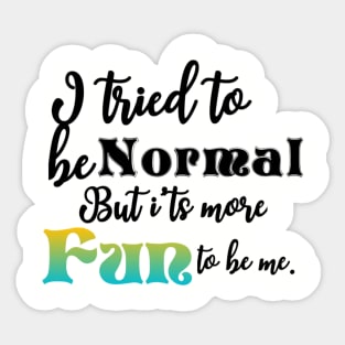 I tried to be normal Sticker